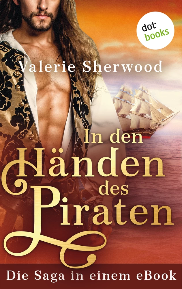 Titel: In den Händen des Piraten: Die Saga in einem eBook