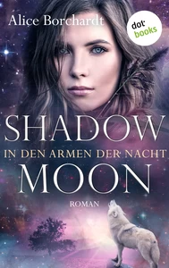 Titel: Shadow Moon - In den Armen der Nacht: Dritter Roman