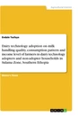 Título: Dairy technology adoption on milk handling quality, consumption pattern and income level of farmers in dairy technology adopters and non-adopter households in Sidama Zone, Southern Ethopia