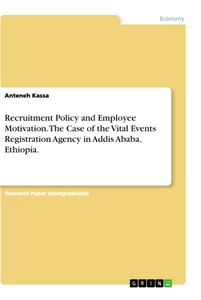 Titel: Recruitment Policy and Employee Motivation. The Case of the Vital Events Registration Agency in  Addis Ababa, Ethiopia.