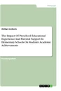 Title: The Impact Of Preschool Educational Experience And Parental Support In Elementary Schools On Students' Academic Achievements