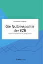Titel: Die Nullzinspolitik der EZB. Ursachen und Auswirkungen der Niedrigzinsphase