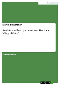 Titre: Analyse und Interpretation von Goethes "Gingo Biloba"