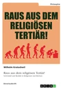 Titel: Raus aus dem religiösen Tertiär! Schwindel und Realität in Religionen und Kirchen