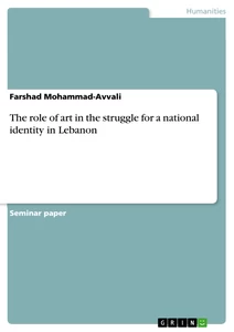 Title: The role of art in the struggle for a national identity in Lebanon