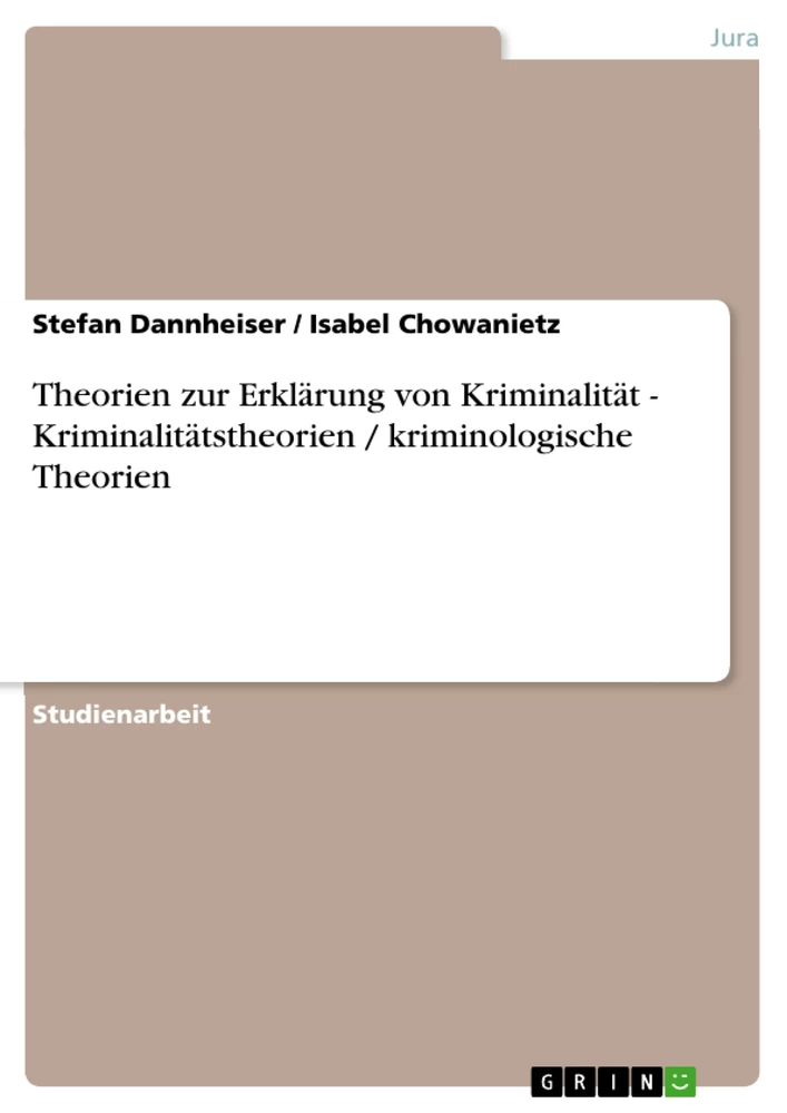 Title: Theorien zur Erklärung von Kriminalität - Kriminalitätstheorien / kriminologische Theorien