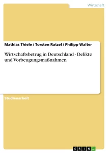 Titel: Wirtschaftsbetrug in Deutschland - Delikte und Vorbeugungsmaßnahmen