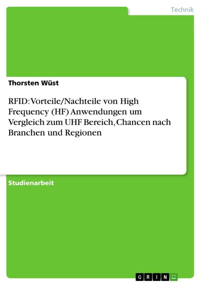 Titel: RFID: Vorteile/Nachteile von High Frequency (HF) Anwendungen um Vergleich zum UHF Bereich, Chancen nach Branchen und Regionen