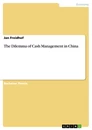 Titel: The Dilemma of Cash Management in China