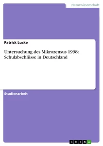 Titel: Untersuchung des Mikrozensus 1998: Schulabschlüsse in Deutschland