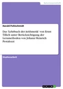 Titre: Das 'Lehrbuch der Arithmetik' von Ernst Tillich unter Berücksichtigung der Lernmethoden von Johann Heinrich Pestalozzi