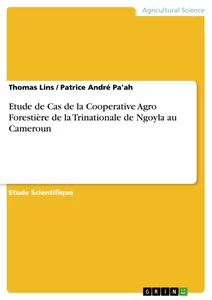 Titre: Etude de Cas de la Cooperative Agro Forestière de la Trinationale de Ngoyla au Cameroun