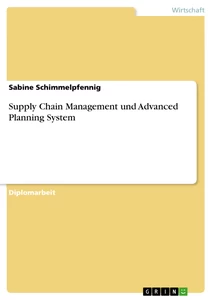Titel: Supply Chain Management und Advanced Planning System