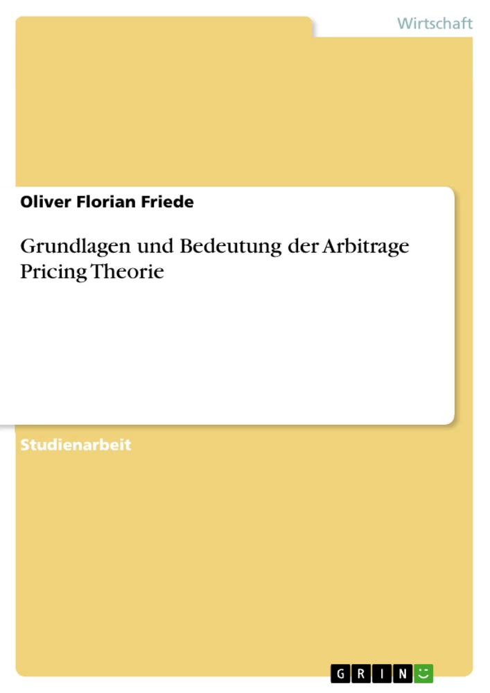 Titel: Grundlagen und Bedeutung der Arbitrage Pricing Theorie