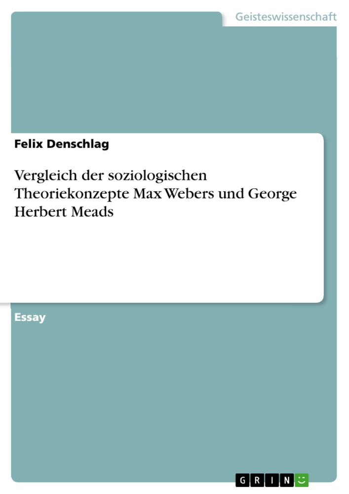 Titel: Vergleich der soziologischen Theoriekonzepte Max Webers und George Herbert Meads