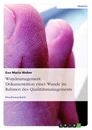 Titel: Wundmanagement. Dokumentation einer Wunde im Rahmen des Qualitätsmanagements.