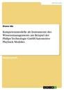 Título: Kompetenzmodelle als Instrumente des Wissensmanagements am Beispiel der Philips Technologie GmbH Automotive Playback Modules