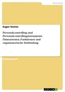 Title: Personalcontrolling und Personalcontrollinginstrumente. Dimensionen, Funktionen und organisatorische Einbindung
