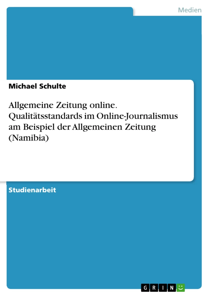Titel: Allgemeine Zeitung online. Qualitätsstandards im Online-Journalismus am Beispiel der Allgemeinen Zeitung (Namibia)