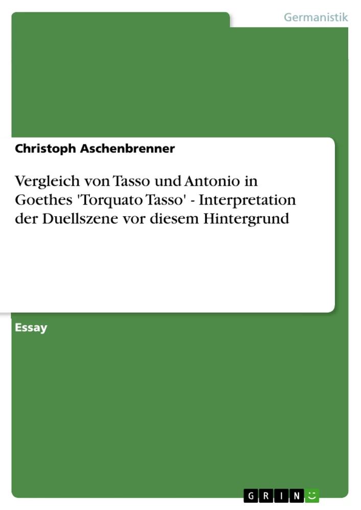 Titre: Vergleich von Tasso und Antonio in Goethes 'Torquato Tasso' - Interpretation der Duellszene vor diesem Hintergrund