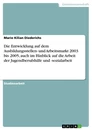Titel: Die Entwicklung auf dem Ausbildungsstellen- und Arbeitsmarkt 2003 bis 2005, auch im Hinblick auf die Arbeit der Jugendberufshilfe und -sozialarbeit