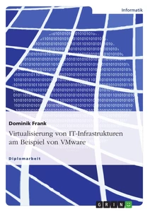 Titel: Virtualisierung von IT-Infrastrukturen am Beispiel von VMware