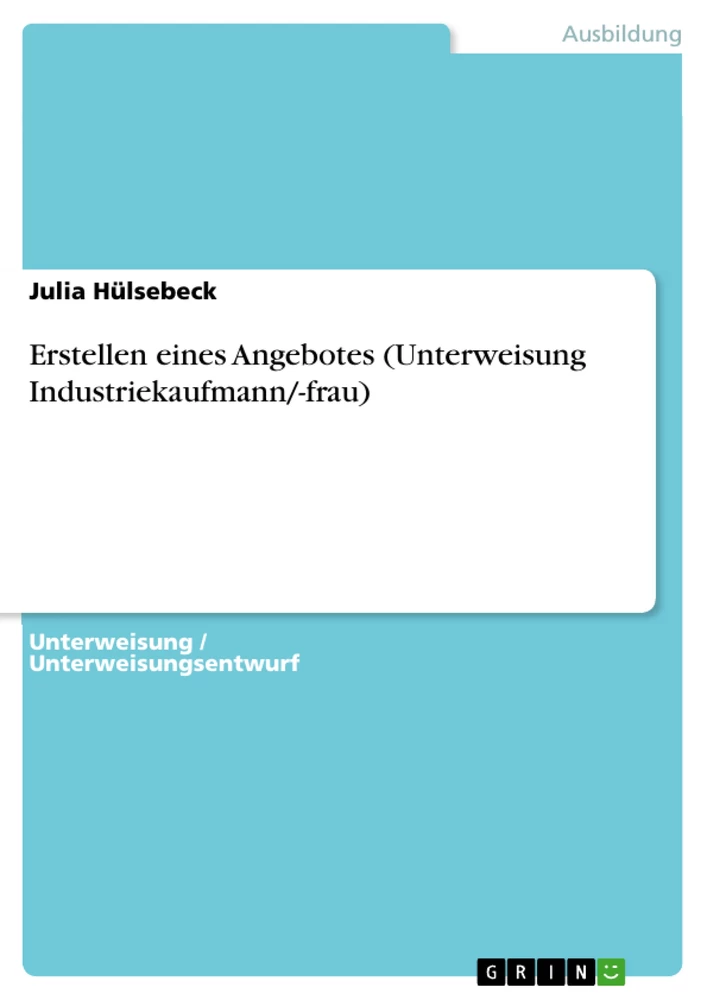 Titel: Erstellen eines Angebotes (Unterweisung Industriekaufmann/-frau)