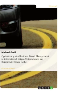 Titre: Optimierung des Business Travel Management in international tätigen Unternehmen am Beispiel der Citrix GmbH