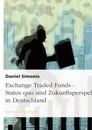 Titel: Exchange Traded Funds - Status quo und Zukunftsperspektiven in Deutschland