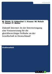 Título: Zukunft Internet. Ist der Internetzugang eine  Voraussetzung für die gleichberechtigte Teilhabe an der Gesellschaft in Deutschland?