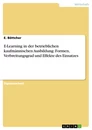 Titel: E-Learning in der betrieblichen kaufmännischen Ausbildung: Formen, Verbreitungsgrad und Effekte des Einsatzes