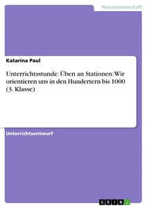 Título: Unterrichtsstunde: Üben an Stationen: Wir orientieren uns in den Hundertern bis 1000 (3. Klasse)