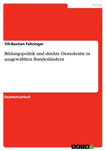 Titre: Bildungspolitik und direkte Demokratie in ausgewählten Bundesländern