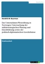 Titel: Das Unternehmen Weserübung in Norwegen. Untersuchung der militärstrategischen Planung und Durchführung sowie der politisch-diplomatischen Geschehnisse