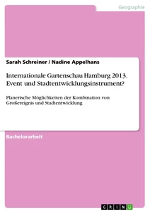 Titel: Internationale Gartenschau Hamburg 2013. Event und Stadtentwicklungsinstrument?