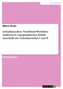 Titel: Lehrplananalyse Nordrhein-Westfalen - Stellenwert topographischer Inhalte innerhalb der Sekundarstufen I und II
