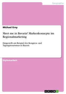 Title: Meet me in Bavaria! Markenkonzepte im Regionalmarketing