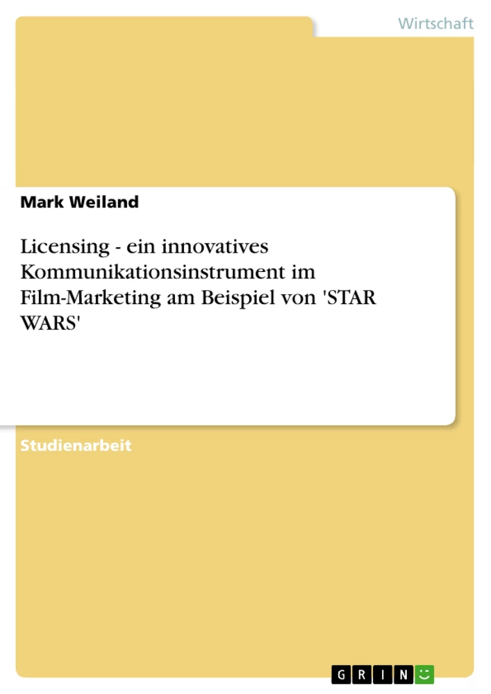 Titel: Licensing - ein innovatives Kommunikationsinstrument im Film-Marketing am Beispiel von 'STAR WARS'