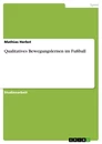 Titre: Qualitatives Bewegungslernen im Fußball