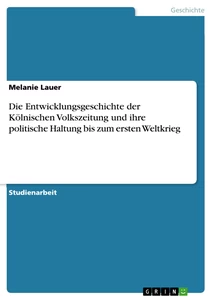 Título: Die Entwicklungsgeschichte der Kölnischen Volkszeitung und ihre politische Haltung bis zum ersten Weltkrieg