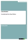 Title: Gesellschaft bei Max Weber