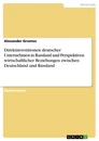 Titre: Direktinvestitionen deutscher Unternehmen in Russland und Perspektiven wirtschaftlicher Beziehungen zwischen Deutschland und Russland