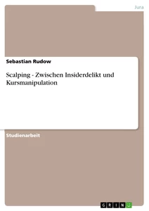 Title: Scalping - Zwischen Insiderdelikt und Kursmanipulation