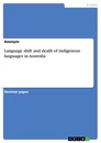 Titel: Language shift and death of indigenous languages in Australia