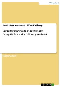 Titel: Vermutungswirkung innerhalb des Europäischen Akkreditierungssystems