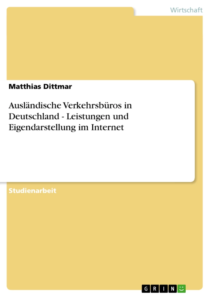 Title: Ausländische Verkehrsbüros in Deutschland - Leistungen und Eigendarstellung im Internet