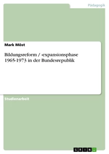 Titel: Bildungsreform / -expansionsphase 1965-1973 in der Bundesrepublik