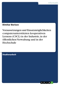 Título: Voraussetzungen und Einsatzmöglichkeiten computerunterstützten kooperativen Lernens (CSCL) in der Industrie, in der öffentlichen Verwaltung und in der Hochschule