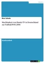 Título: Machbarkeit von Handy-TV in Deutschland zur Fußball-WM 2006