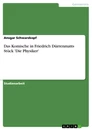 Title: Das Komische in Friedrich Dürrenmatts Stück  'Die Physiker'